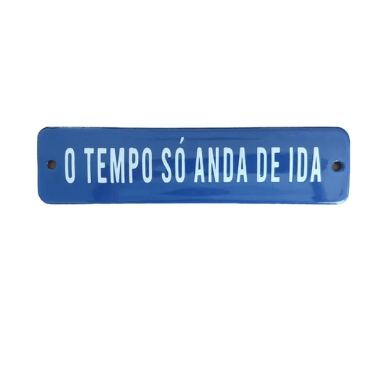 Placa Decorativa Esmaltada O Tempo Só......