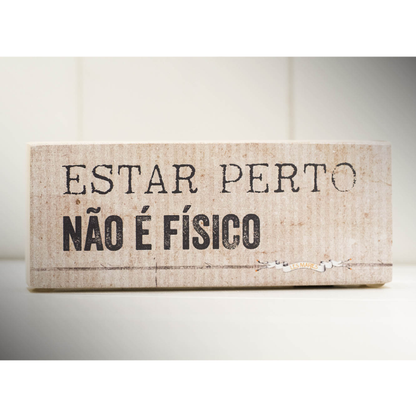 Mini Bloco "Estar Perto Não É Físico..."